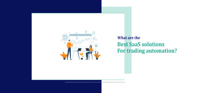 What Are the Best SaaS Solutions For Trading Automation?